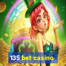 135 bet casino